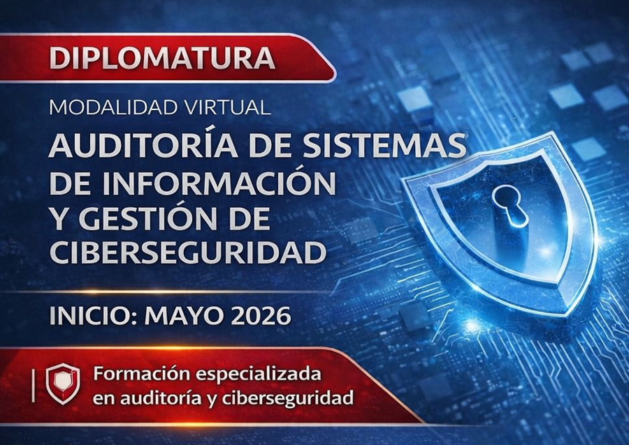 Diplomatura en Auditoría de Sistemas de Información y Gestión de Ciberseguridad