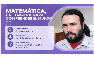 Matemática, un lenguaje para comprender el mundo.| Fecha de Inicio: Viernes 18 de Septiembre.