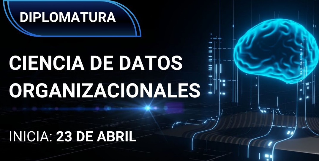 Inicia nuestra Diplomatura en Ciencia de Datos Organizacionales – 4° Cohorte